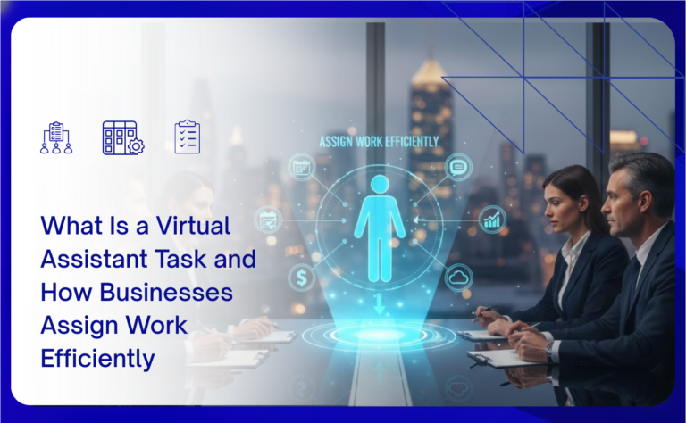 What is a Virtual Assistant Task and How Businesses Assign Work Efficiently
