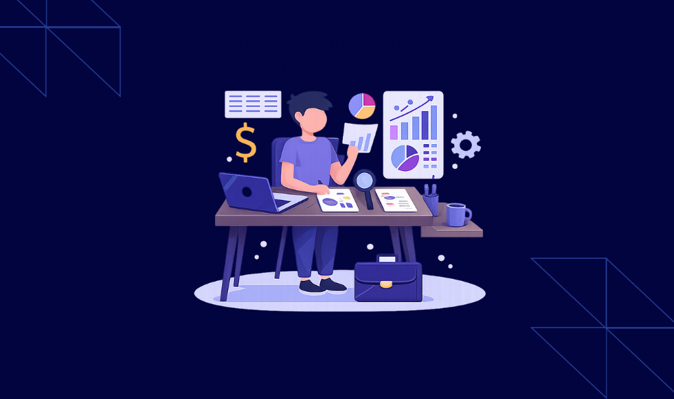 Startup Accounting Services_ What Founders Often Miss