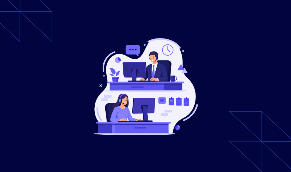The Role of Outsourced Admin Support in Reducing Workload