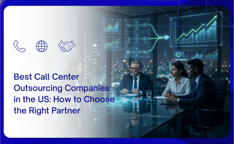 Best Call Center Outsourcing Companies in the US: How to Choose the Right Partner