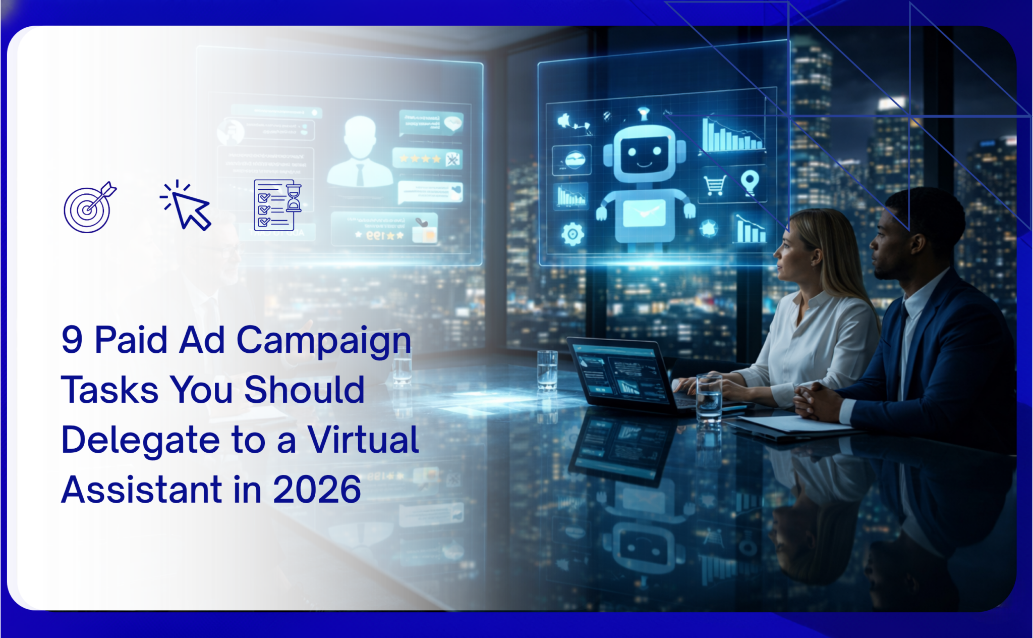 9 Paid Ad Campaign Tasks You Should Delegate to a Virtual Assistant in 2026