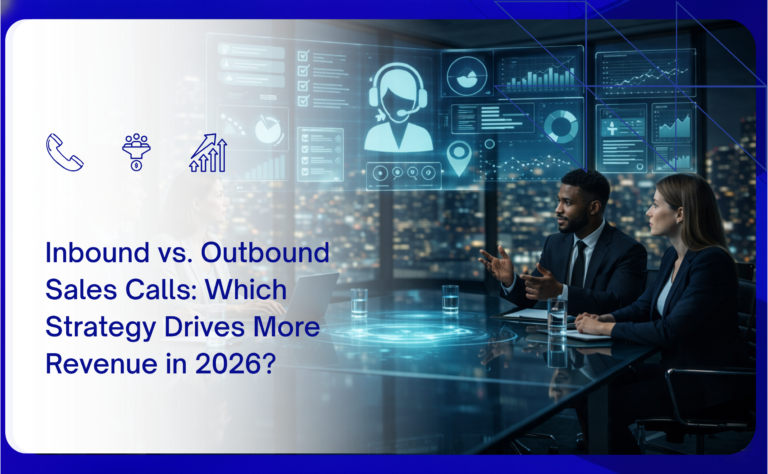 Inbound vs. Outbound Sales Calls: Which Strategy Drives More Revenue in 2026?