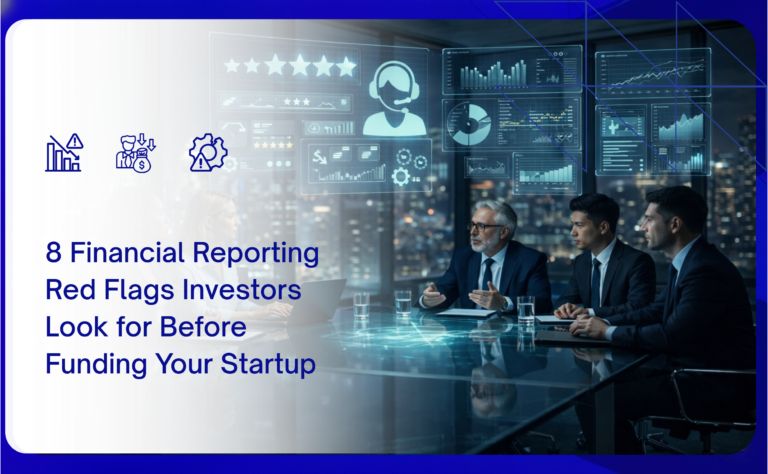8 Financial Reporting Red Flags Investors Look for Before Funding Your Startup