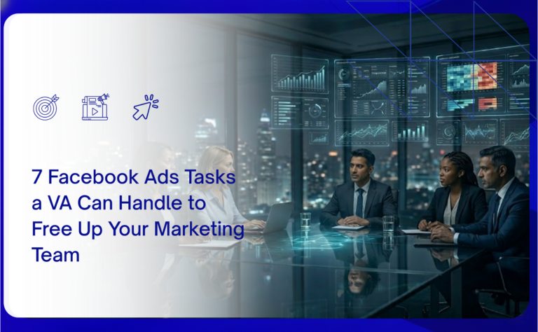 7 Facebook Ads Tasks a VA Can Handle to Free Up Your Marketing Team