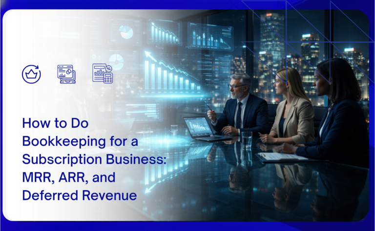 How to Do Bookkeeping for a Subscription Business: MRR, ARR, and Deferred Revenue