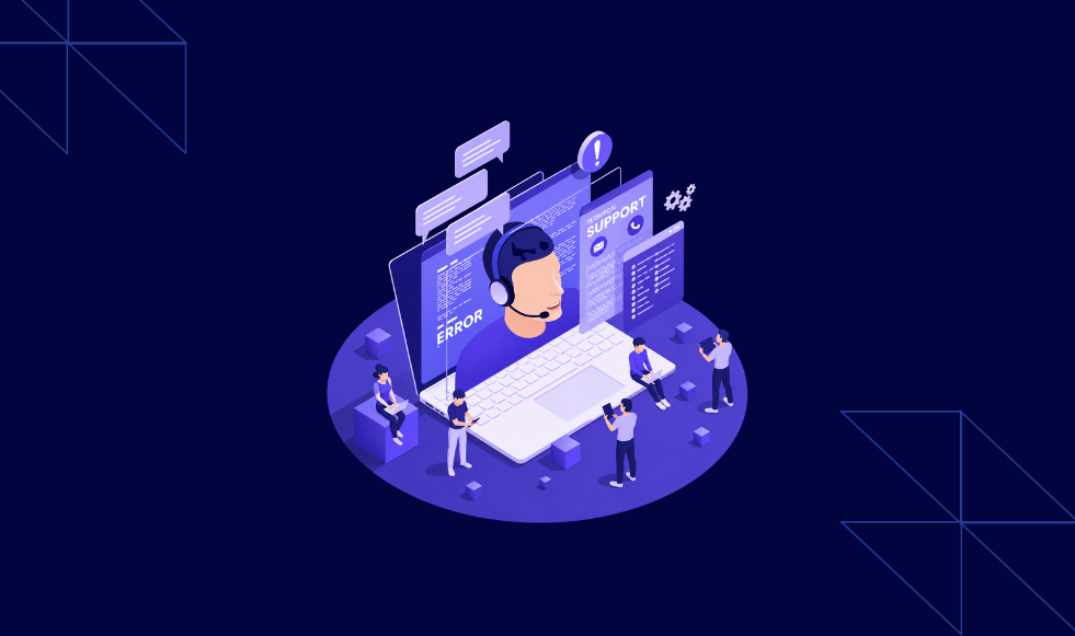 explaining core components of automated QA call center